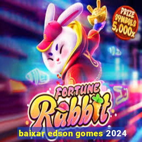 baixar edson gomes 2024